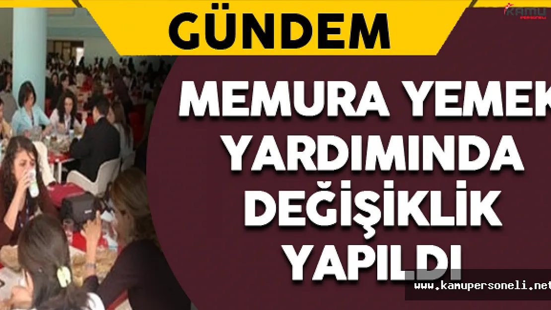 Memura Yemek Yardımında Değişiklik Yapıldı