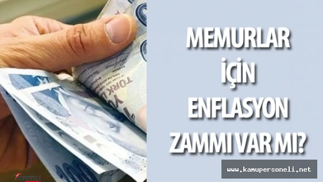 Memurlar Enflasyon Zammı Alabilecek Mi? ( Memur Temmuz Zammı Ne Kadar Olacak? )