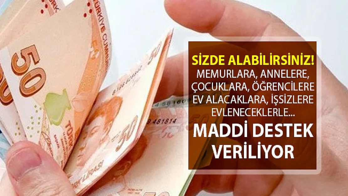 Memurlara, Annelere, Çocuklara, Ev Alacaklara, Evleneceklere, İşsizlere Ve Öğrencilere Verilen Maddi Destekler