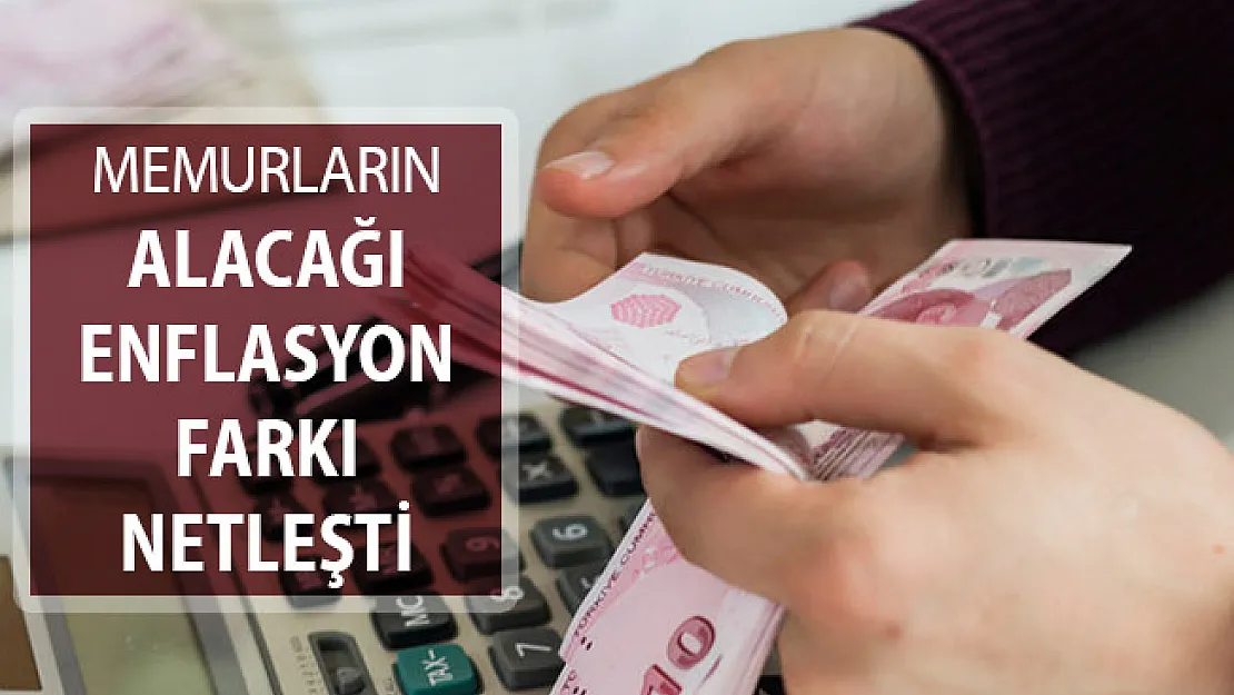 Memurların Alacağı Enflasyon Farkı Netleşti !