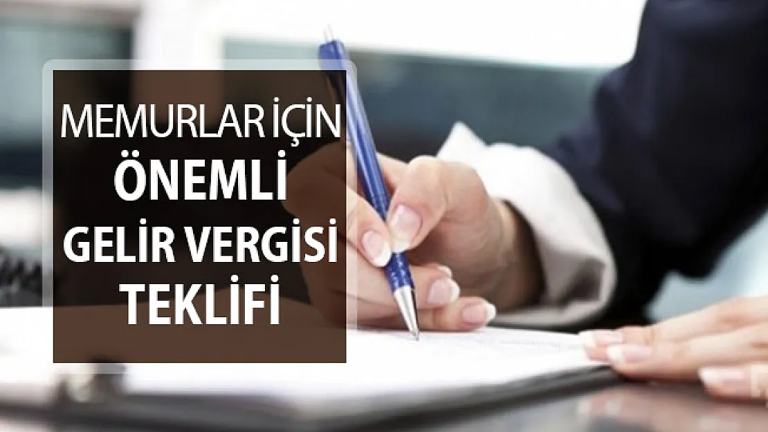 Memurların Gelir Vergisi Yüzde 15'te Sabitlensin Teklifi
