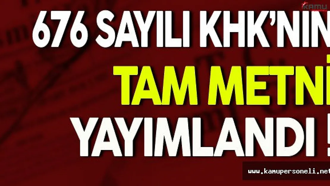 Memurların İhraç ve İadesi Hakkındaki 676 Sayılı KHK'nın Tam Metni Yayımlandı