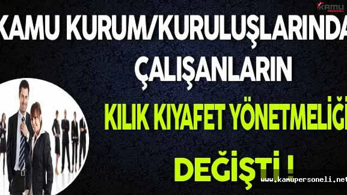 Memurların Kılık Kıyafet Yönetmeliği Değişti !