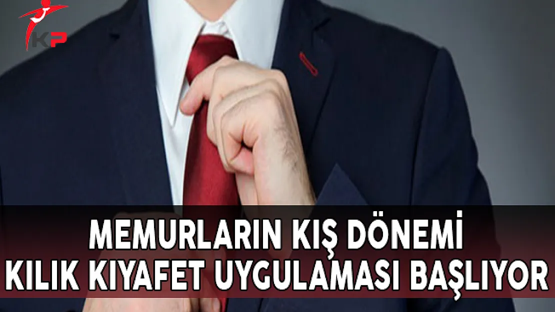 Memurların Kış Dönemi Kılık Kıyafet Uygulaması Başlıyor