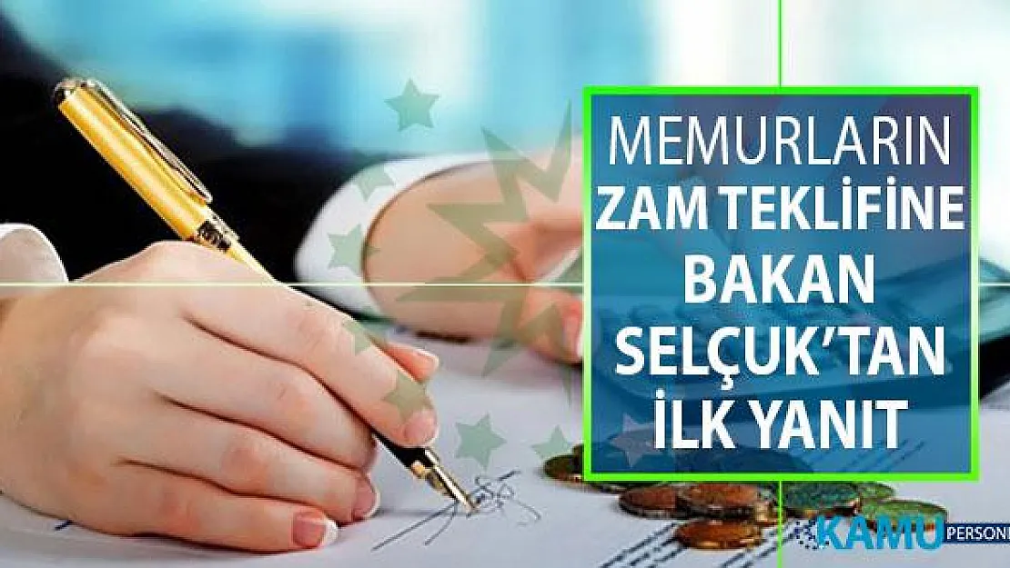 Memurların Zam Teklifine Bakan Selçuk'tan İlk Yanıt