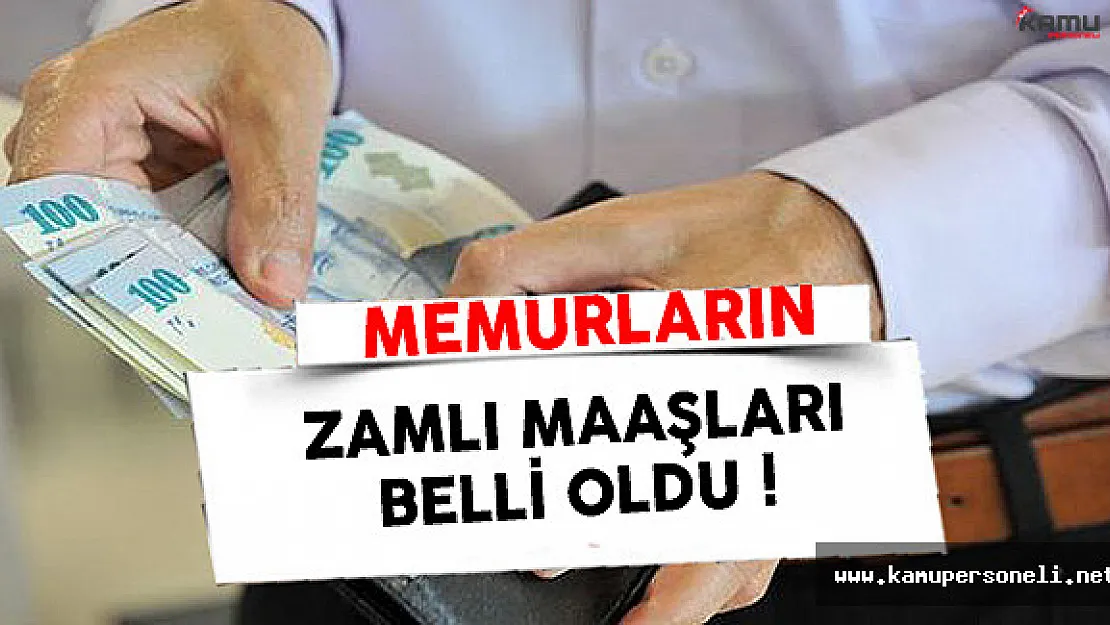 Memurların Zamlı Maaşları Belli Oldu !