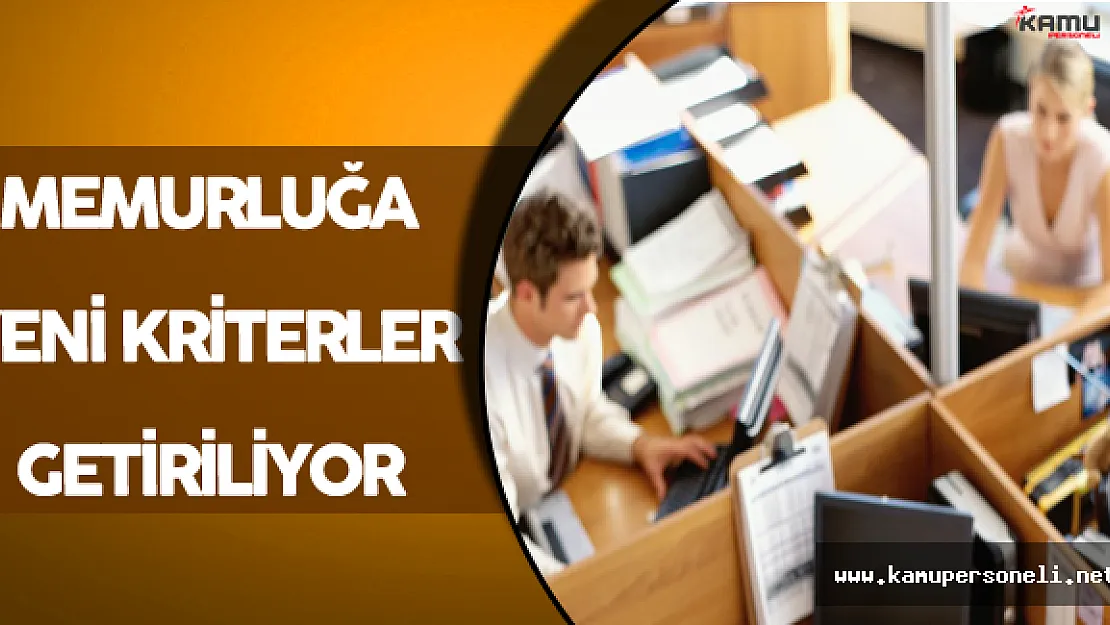 Memurluğa Yeni Kriterler Getiriliyor