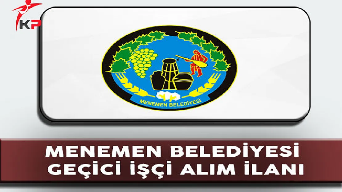 Menemen Belediyesi Geçici İşçi Alım İlanı