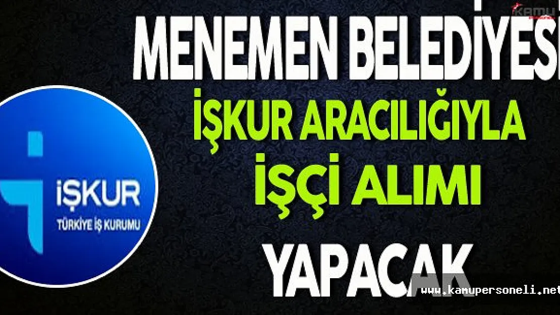 Menemen Belediyesi İşçi Alım İlanı