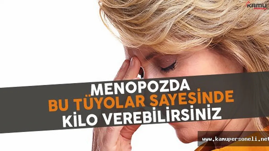 Menopozda Bu Tüyolar Sayesinde Kilo Vermeniz Mümkün
