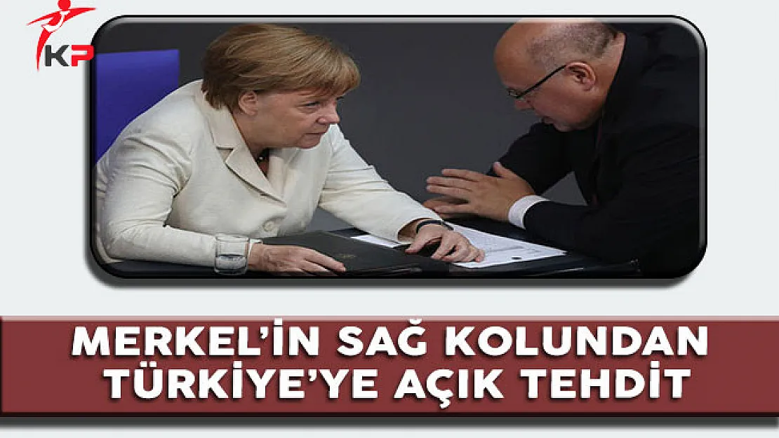 Merkel'in Sağ Kolundan Türkiye'ye Açık Tehdit !