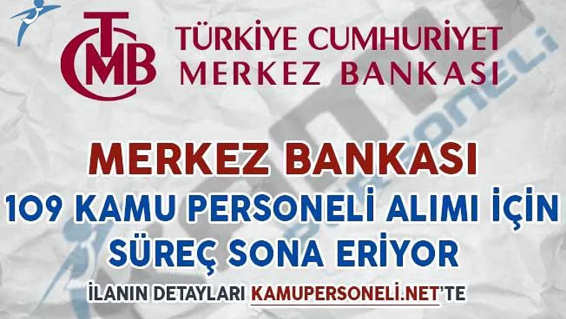 Merkez Bankası 109 Kamu Personeli Alımı Başvuruları İçin Süreç Doluyor