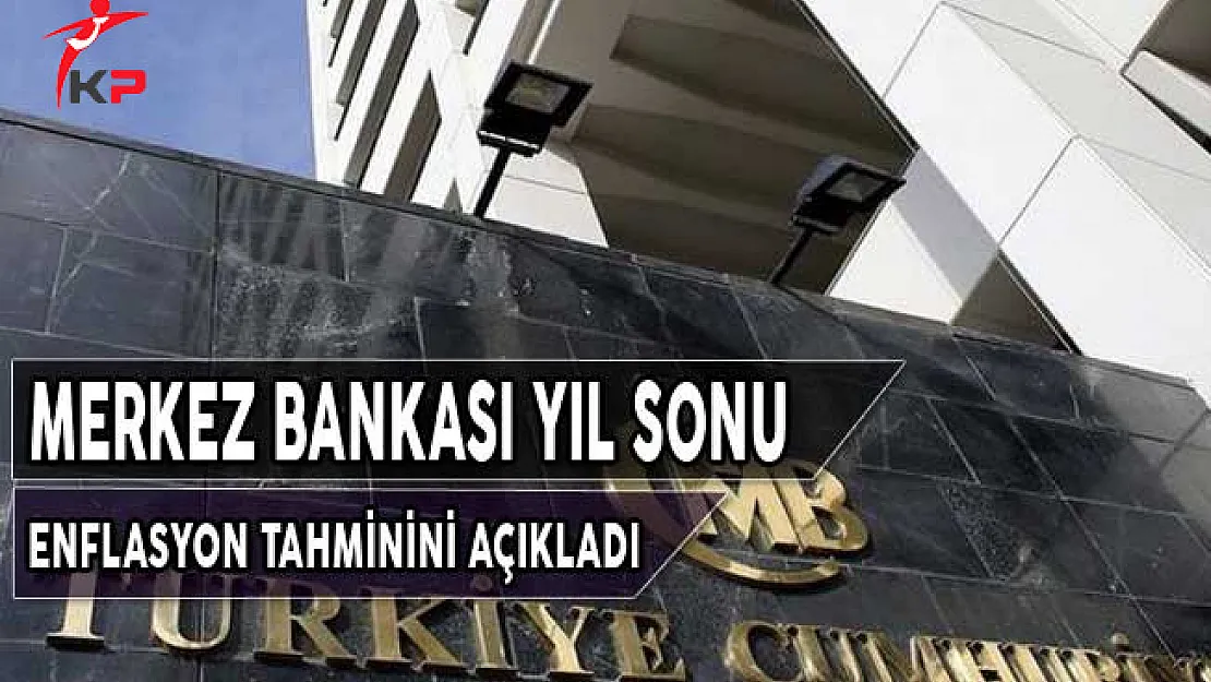 Merkez Bankası 2018 Sonu Enflasyon Tahmini Açıkladı
