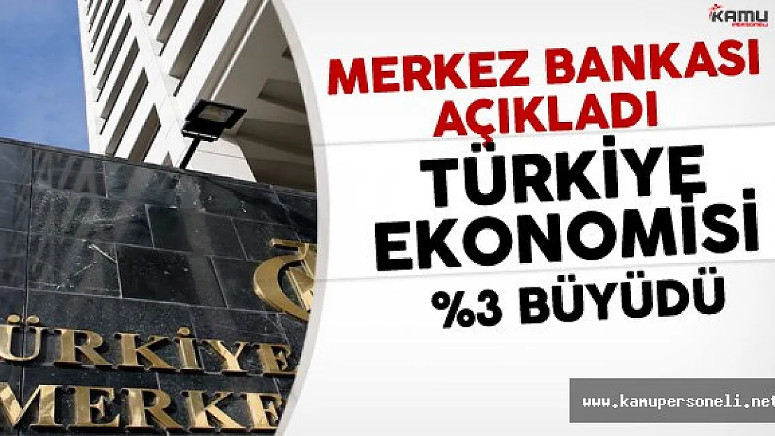 Merkez Bankası Açıkladı !  Türkiye Ekonomisi Yüzde 3,1 Büyüdü !