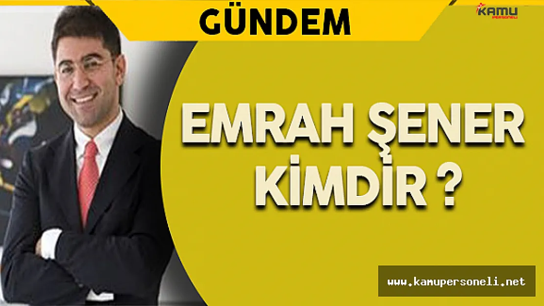 Merkez Bankası Başkan Yardımcılığına Emrah Şener Atandı ! (Emrah Şener Kimdir?)