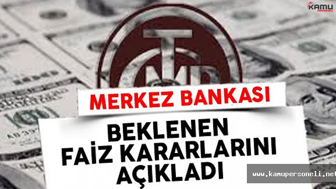 Merkez Bankası Beklenen Faiz Kararlarını Açıkladı