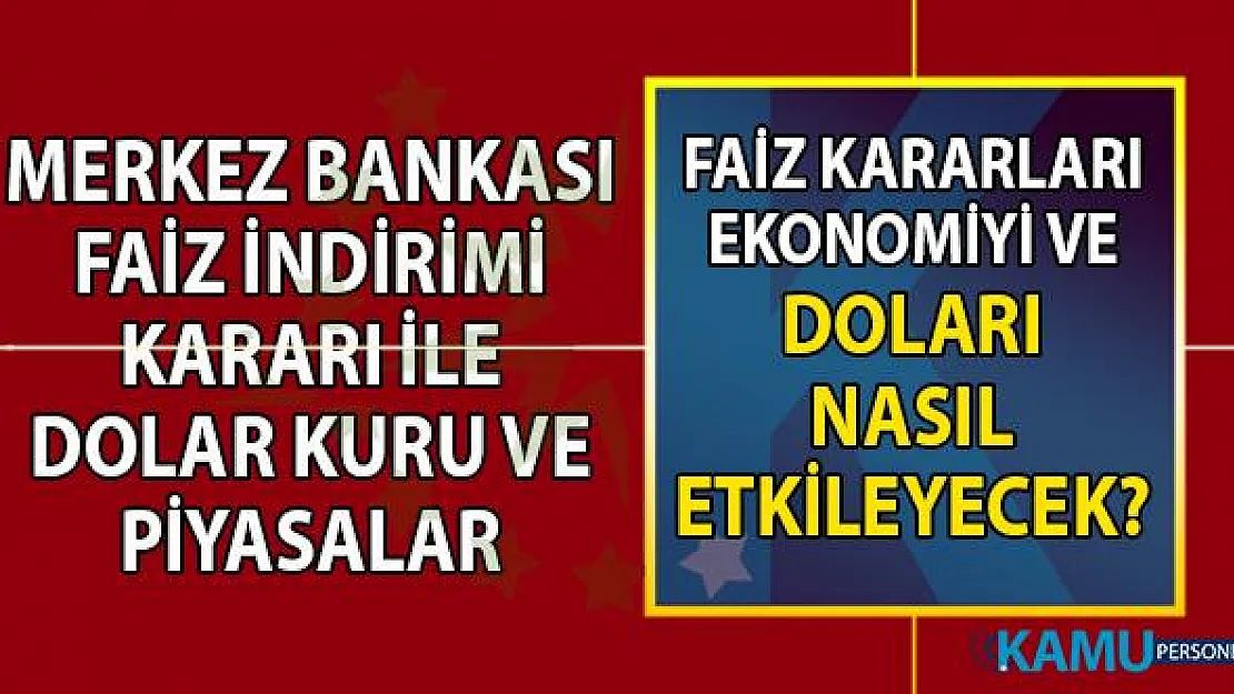 Merkez Bankası faiz indirimi kararları ekonomiyi ve doları nasıl etkiler? FED faiz kararının piyasalara etkisi