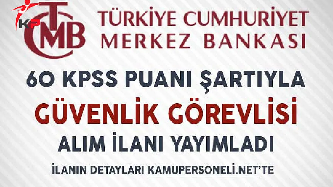 Merkez Bankası Güvenlik Görevlisi Alım İlanı Yayımladı!