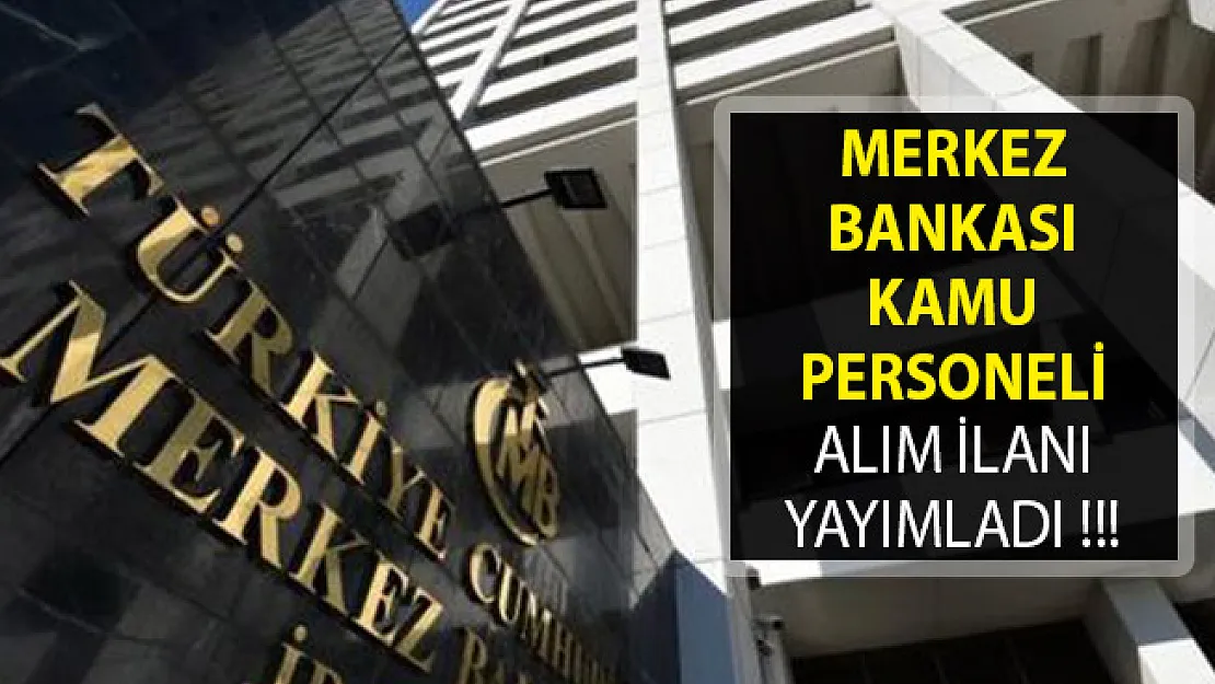 Merkez Bankası Kamu Personeli Alımı Yapıyor- Merkez Bankası Personel Alımı 2019