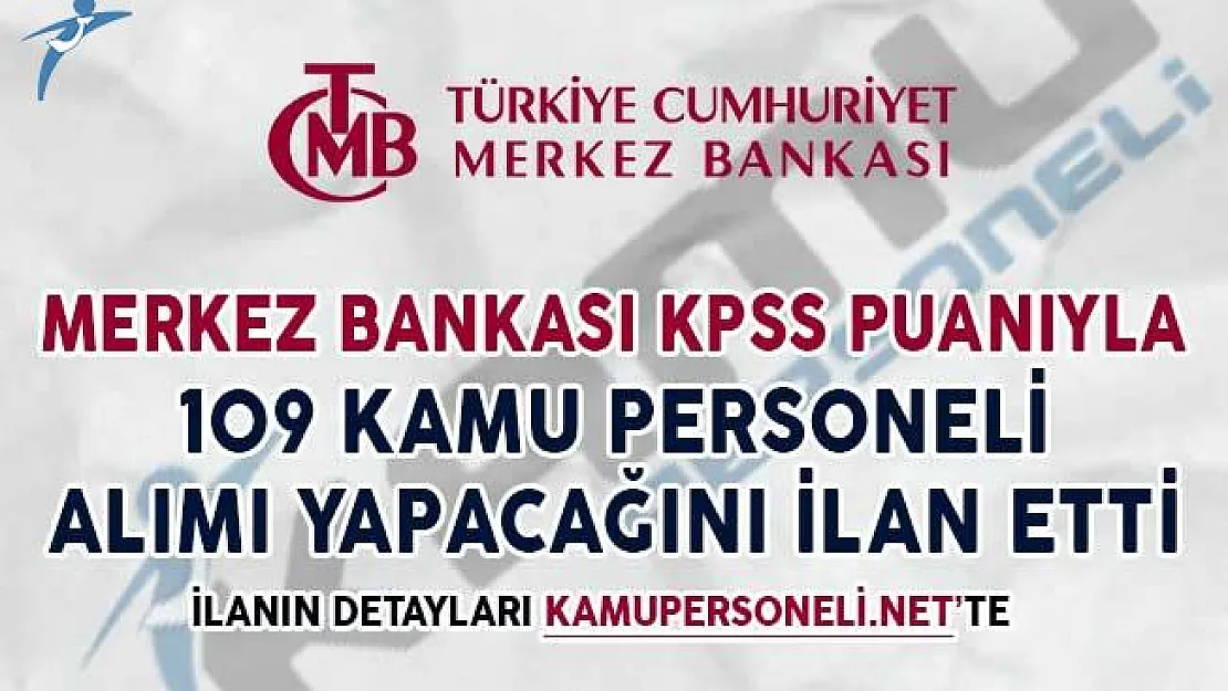 Merkez Bankası KPSS Puanıyla 109 Kamu Personeli Alımı Yapıyor