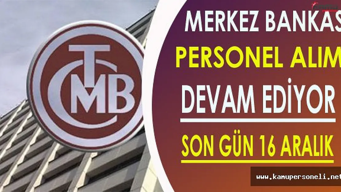 Merkez Bankası Personel Alımı Devam Ediyor (Son Gün 16 Aralık)