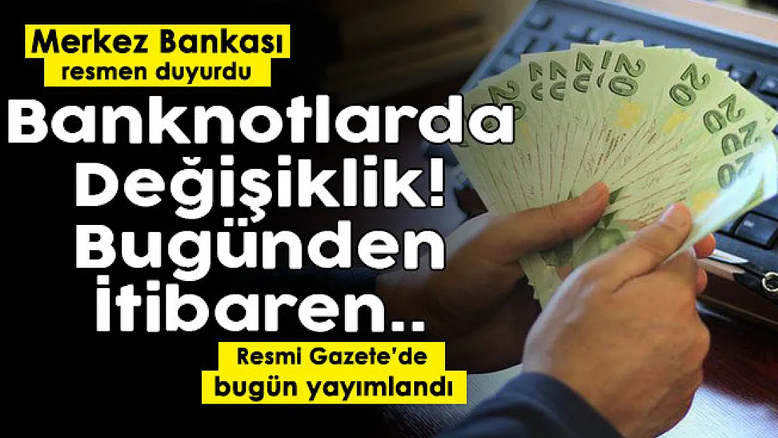 Merkez Bankası resmen duyurdu: Banknotlarda değişiklik! Bugünden itibaren tedavülde