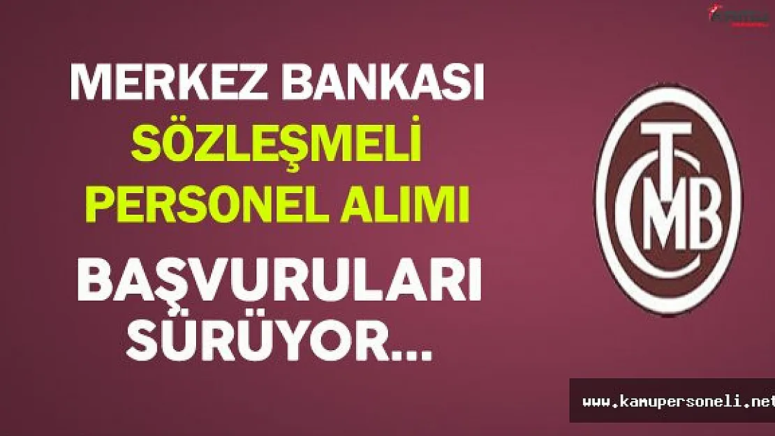 Merkez Bankası Sözleşmeli Personel Alımı Başvuruları Sürüyor