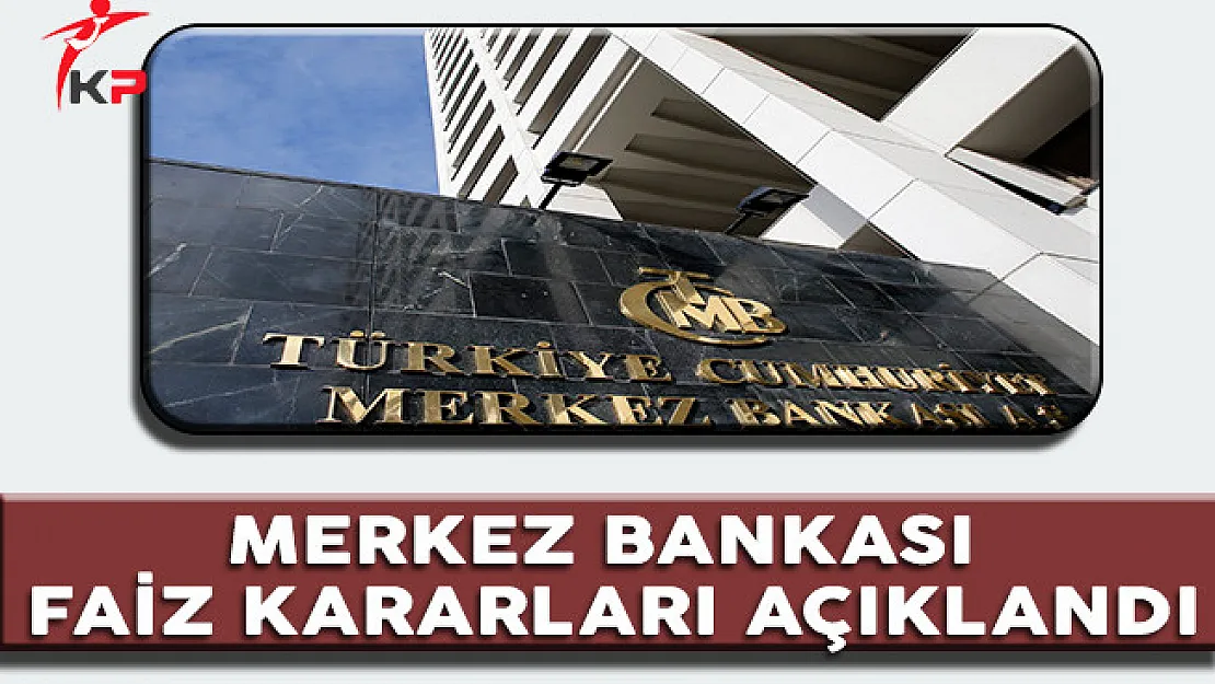 Merkez Bankası Tarafından Faiz Kararı Açıklandı