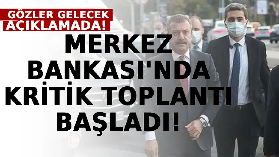Merkez Bankası'nda Kritik Toplantı Başladı! Gözler Gelecek Açıklamada