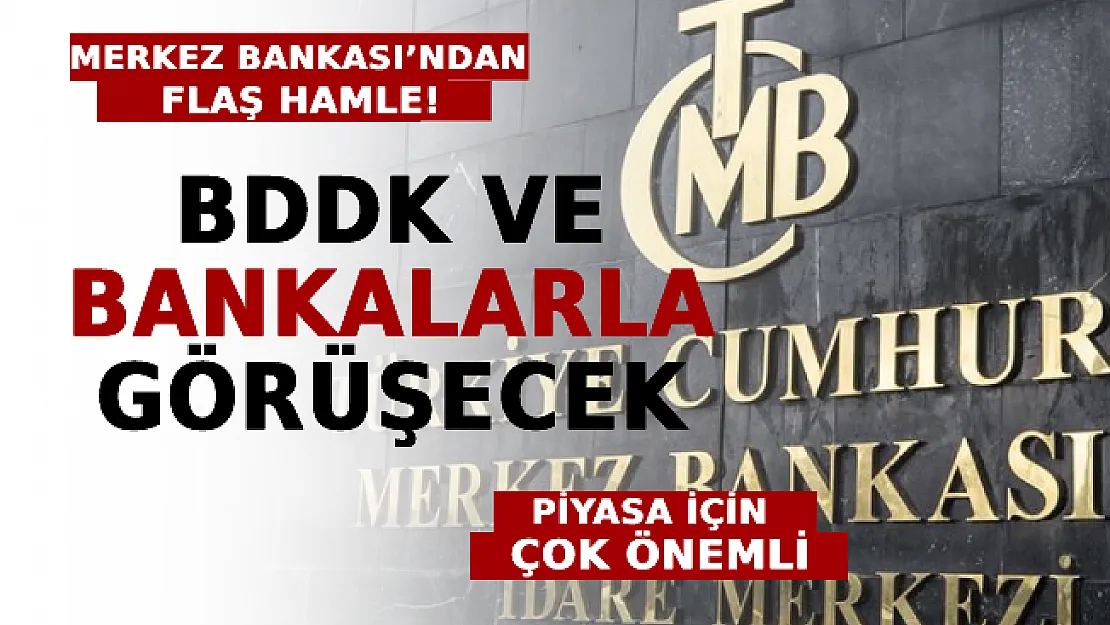 Merkez Bankası'ndan Flaş Hamle: BDDK Ve Bankalarla Görüşecek! Piyasa Açısından Çok Önemli