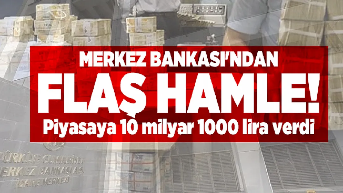 Merkez Bankası'ndan flaş hamle! Piyasaya 10 milyar 1000 lira verdi