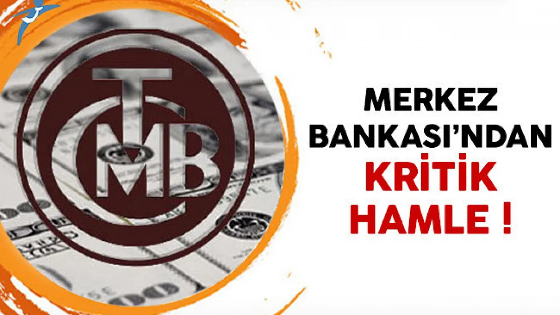 Merkez Bankası'ndan kritik hamle geldi