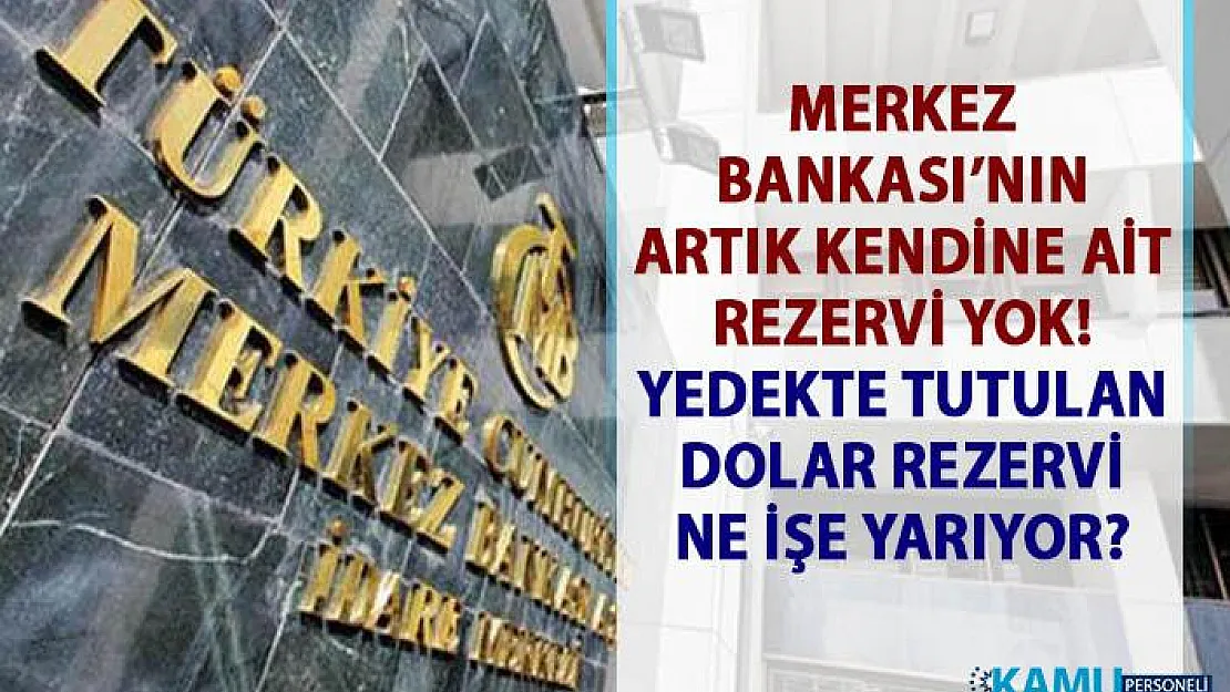 Merkez Bankası'nın dolar rezervi artık yok!