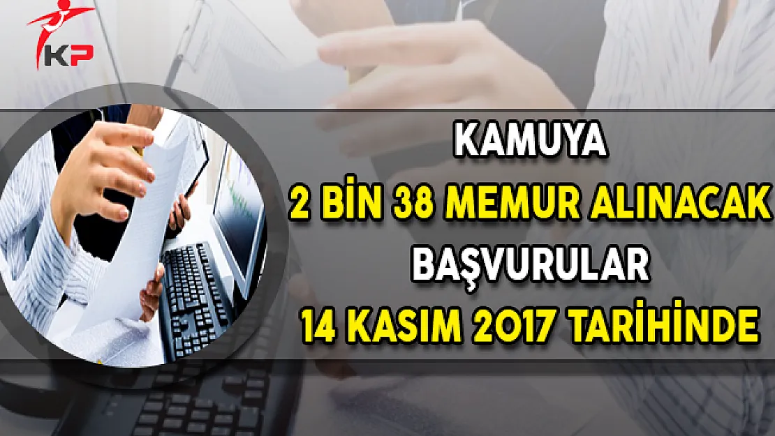 Merkezi Atama Kapsamında Kamuya 2 Bin 38 Memur Alımı Yapılıyor ! Başvurular 14 Kasım'da