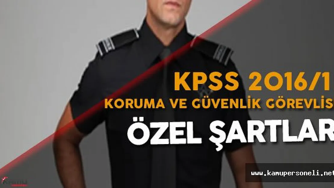Merkezi Atama Koruma ve Güvenlik Görevlisi Kadrosu Tercih için Özel Şartlar