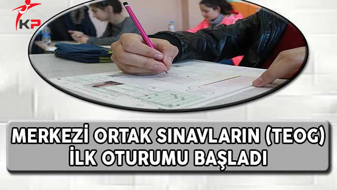 Merkezi Ortak Sınavların (TEOG) İlk Oturumu Başladı !