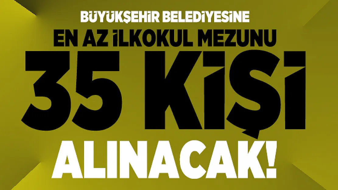 Mersin Büyükşehir Belediyesi en az ilkokul mezunu 35 kişi alınacak!