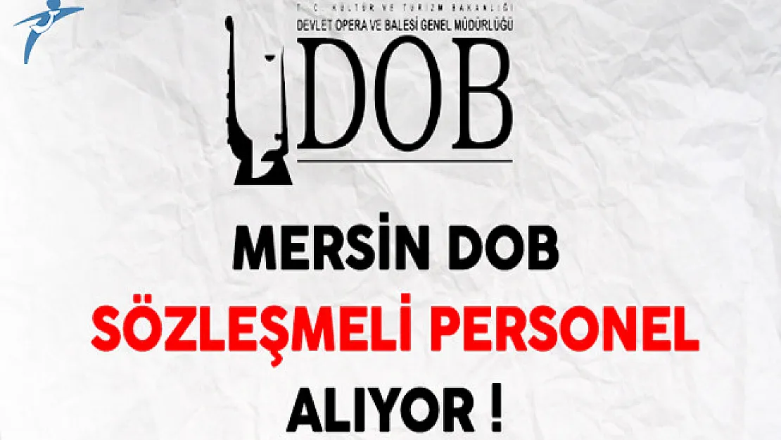 Mersin Devlet Opera ve Balesi Genel Müdürlüğü Sözleşmeli Personel Alıyor