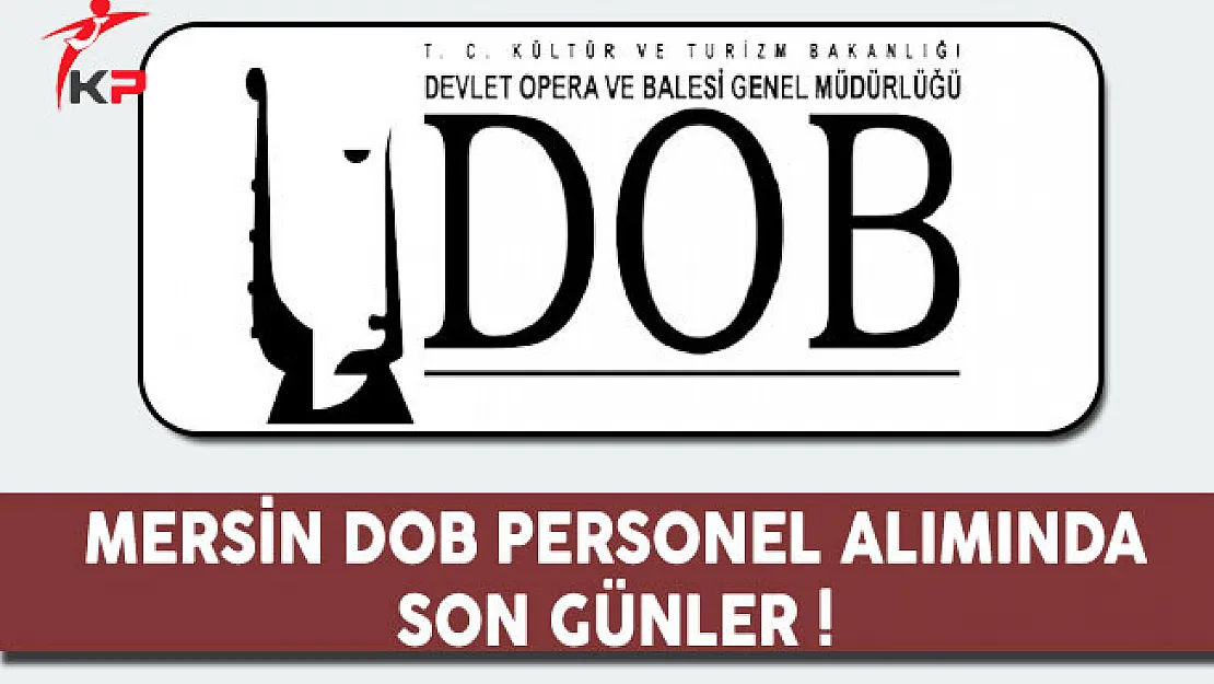 Mersin Devlet Opera ve Balesi Müdürlüğü Personel Alımında Son Günler