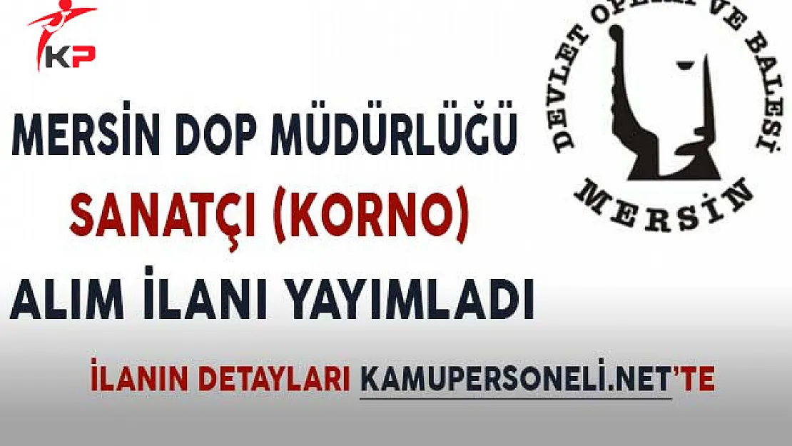 Mersin Devlet Opera ve Balesi Müdürlüğü Sanatçı Alım İlanı