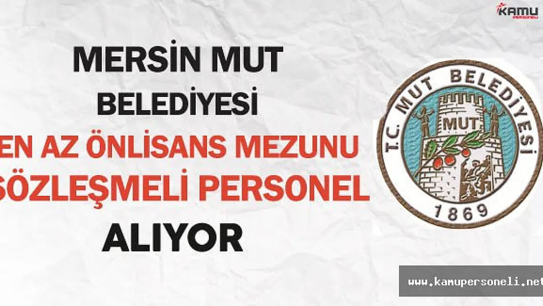 Mersin Mut Belediyesi En Az Önlisans Mezunu Sözleşmeli Personel Alıyor