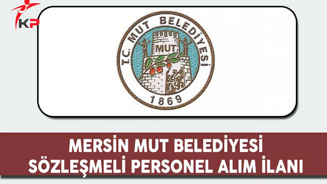 Mersin Mut Belediyesi Sözleşmeli Personel Alım İlanı