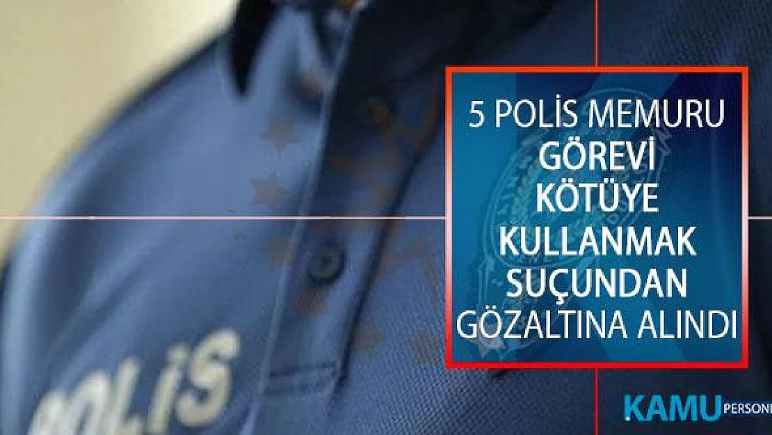 Mersin'de Kaçak Sigara İle Akaryakıtı İşlem Yapmadan Satan 5 Polis Memuru, Görevi Kötüye Kullanmak Suçundan Gözaltına Alındı