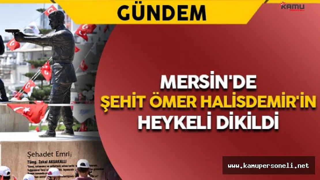 Mersin'de Ömer Halisdemir'in Heykeli Dikildi