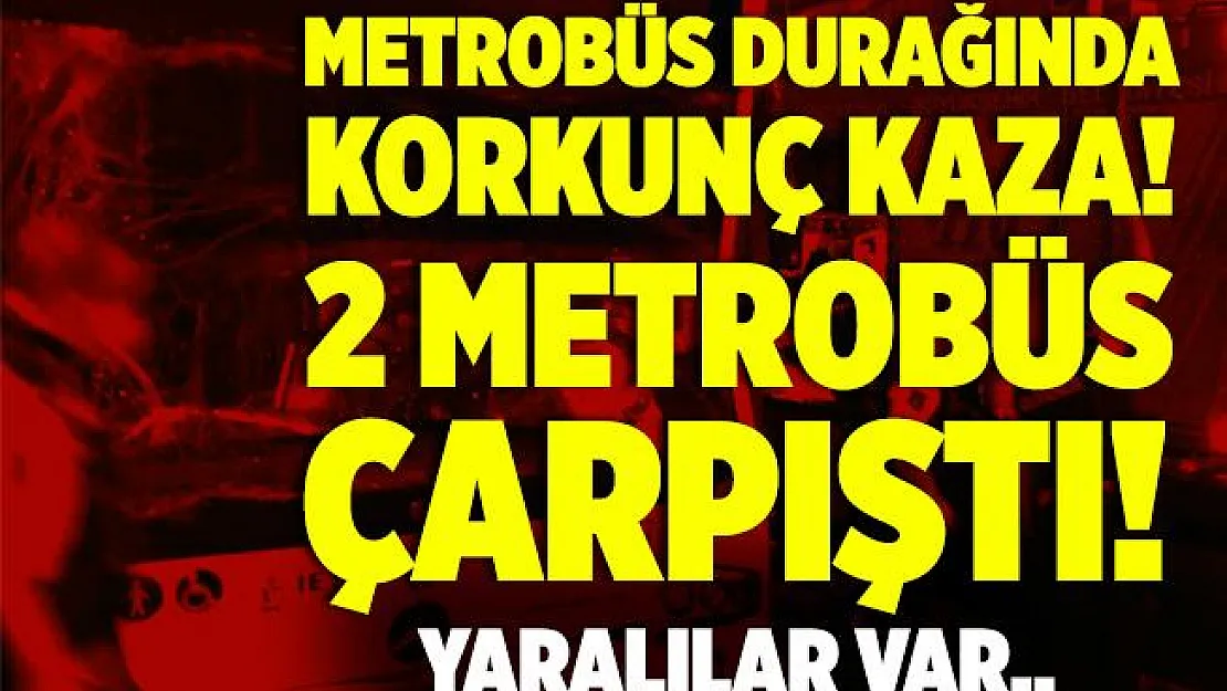 Merter metrobüs durağında korkunç kaza! 2 metrobüs çapıştı! Yaralılar var..