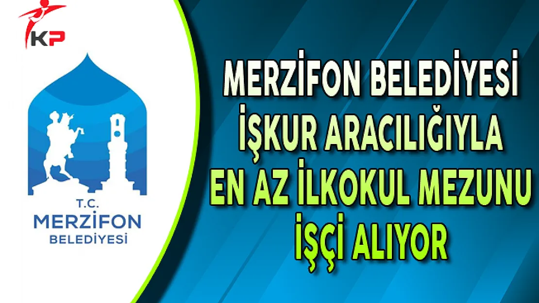 Merzifon Belediye Başkanlığı İşçi Alım İlanı