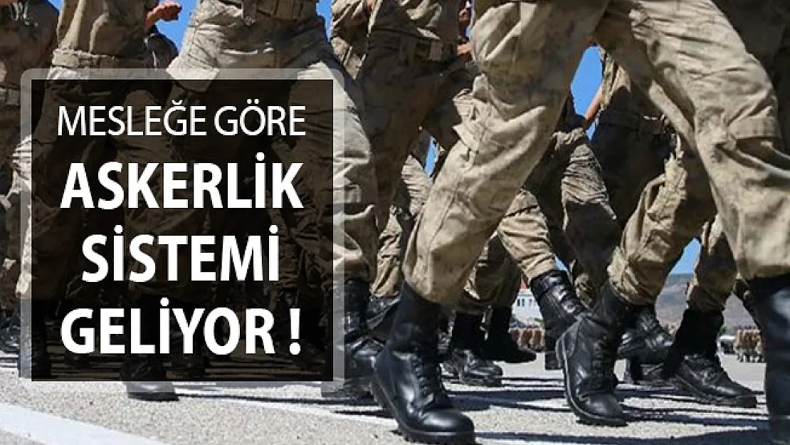 Mesleğe Göre Askerlik Geliyor ! Askerlik 2 Ay Mı Olacak? İşte Yeni Askerlik Sistemi