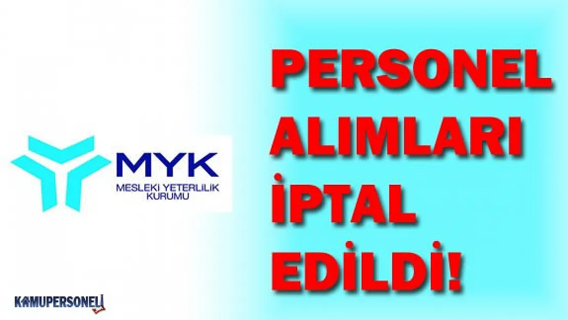 Mesleki Yeterlilik Kurumu Personel Alımlarını İptal Etti