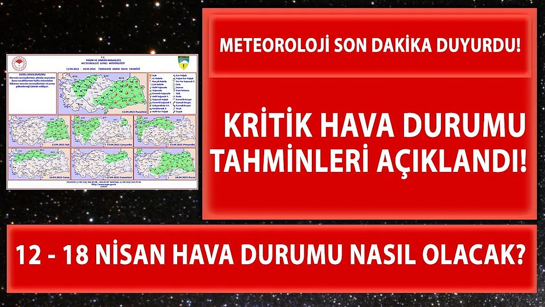 Meteoroloji 12 - 18 Nisan 2021 haftalık hava durumu tahminlerini açıkladı!