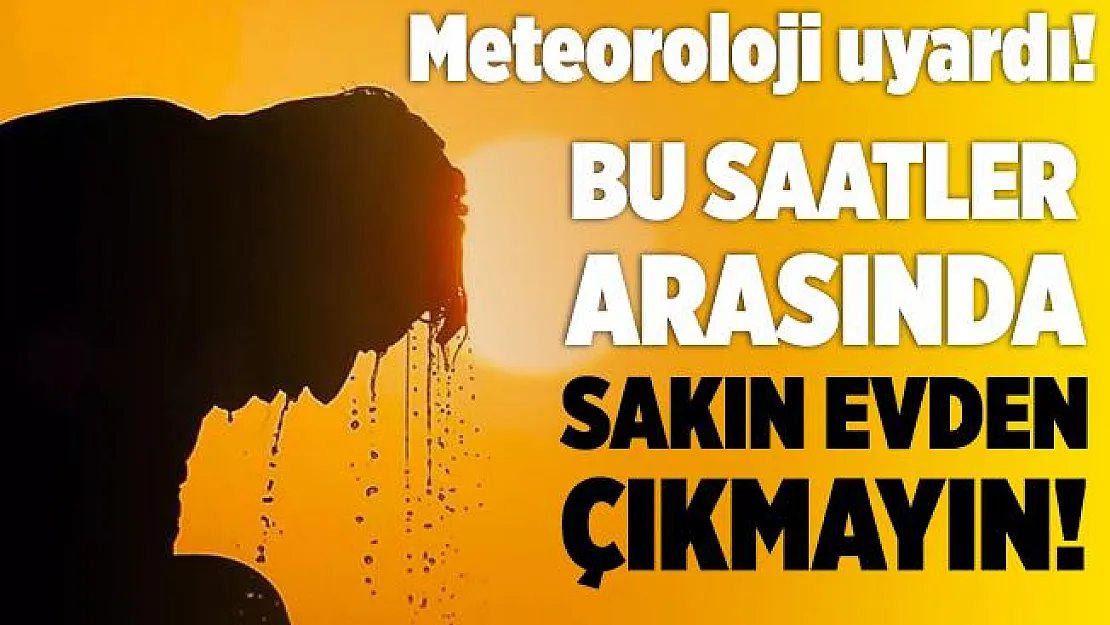Meteoroloji 30 Ağustos hava durumu tahminlerini açıkladı! Bu saatler arasında sakın dışarıya çıkmayın!